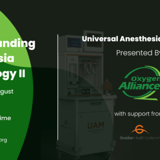 Understanding Anesthesia Technology: Exploring the Universal Anesthesia Machine 1 Oxygen Alliance